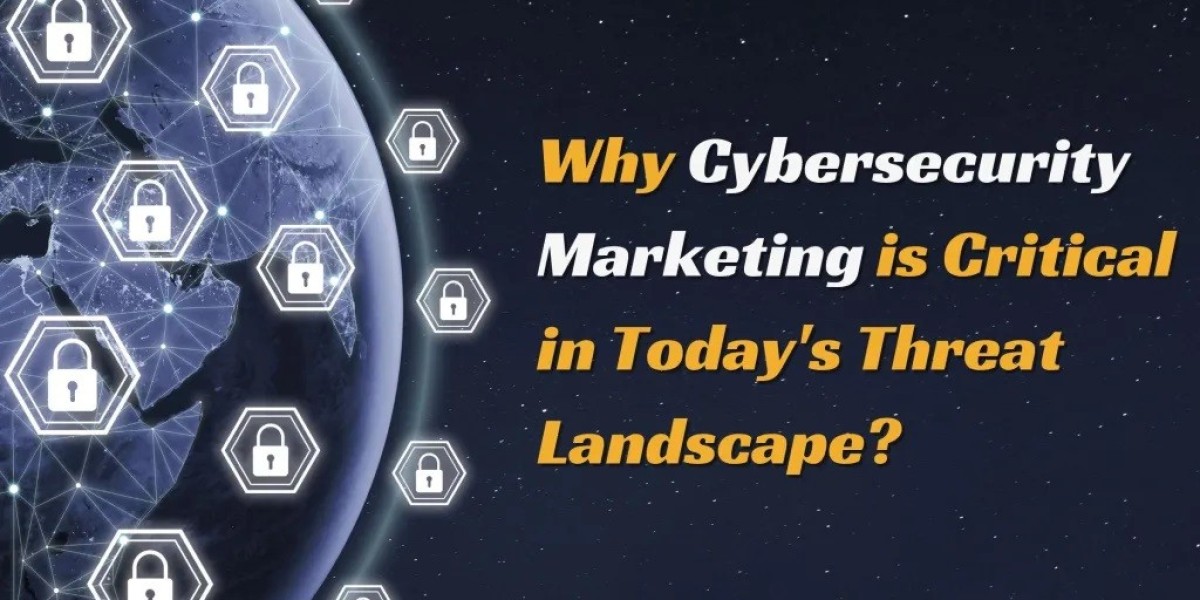 Why Cybersecurity Marketing Matters in Today’s Digital Threat Landscape