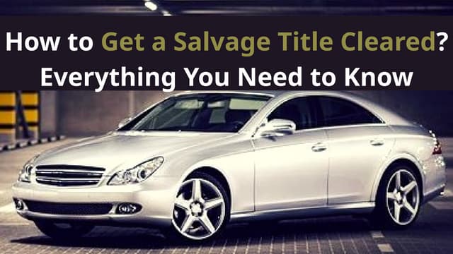 How to Get a Salvage Title Cleared? Everything You Need to Know | PPT