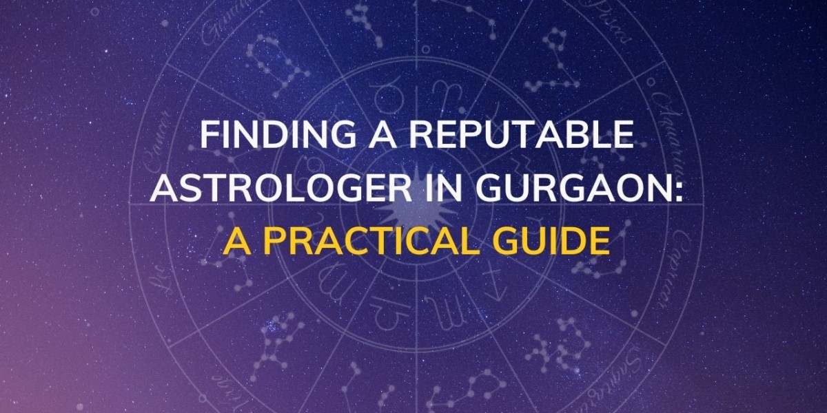 Finding a Reputable Astrologer in Gurgaon: A Practical Guide