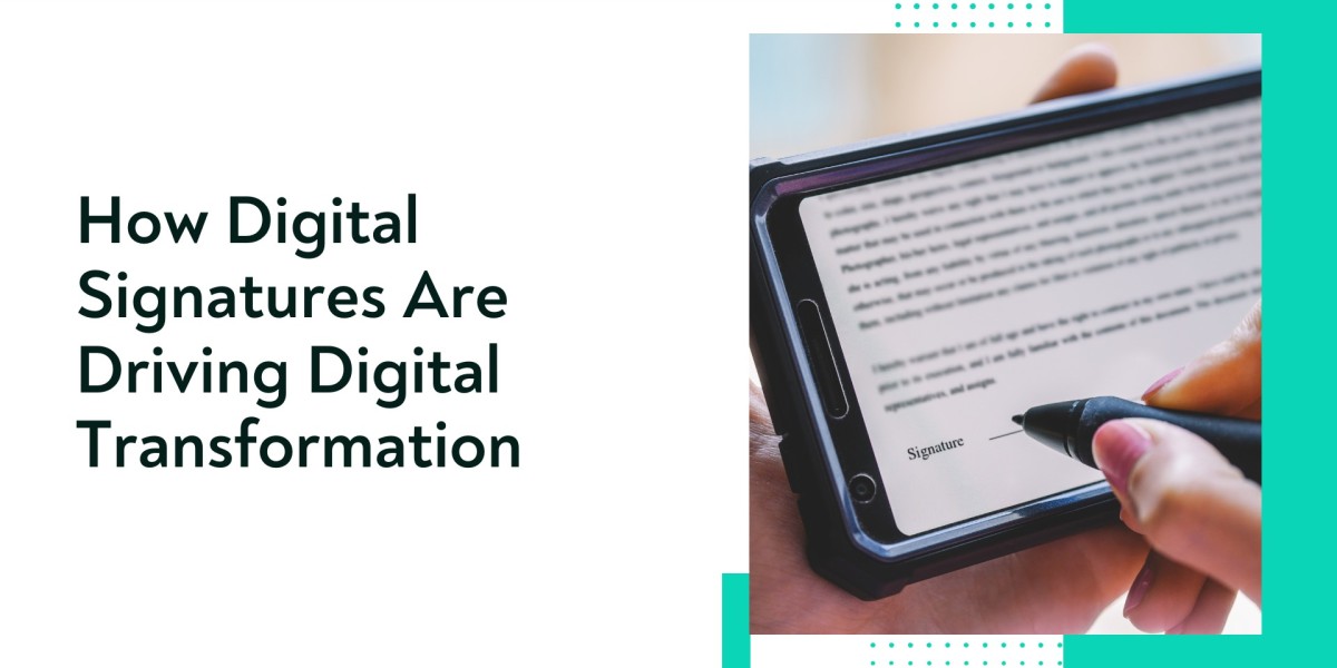 How Digital Signatures Are Driving Digital Transformation