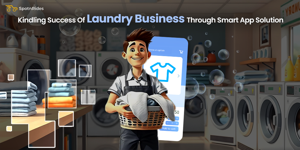 Kindling Success Of Laundry Business Via Smart App Solution - SpotnRides