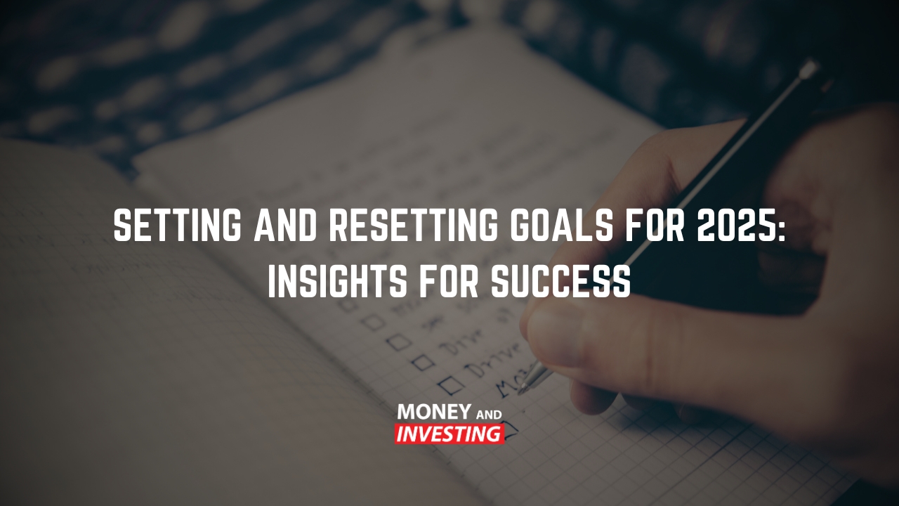 Setting and Resetting Goals for 2025: Insights for Success - Money and Investing with Andrew Baxter