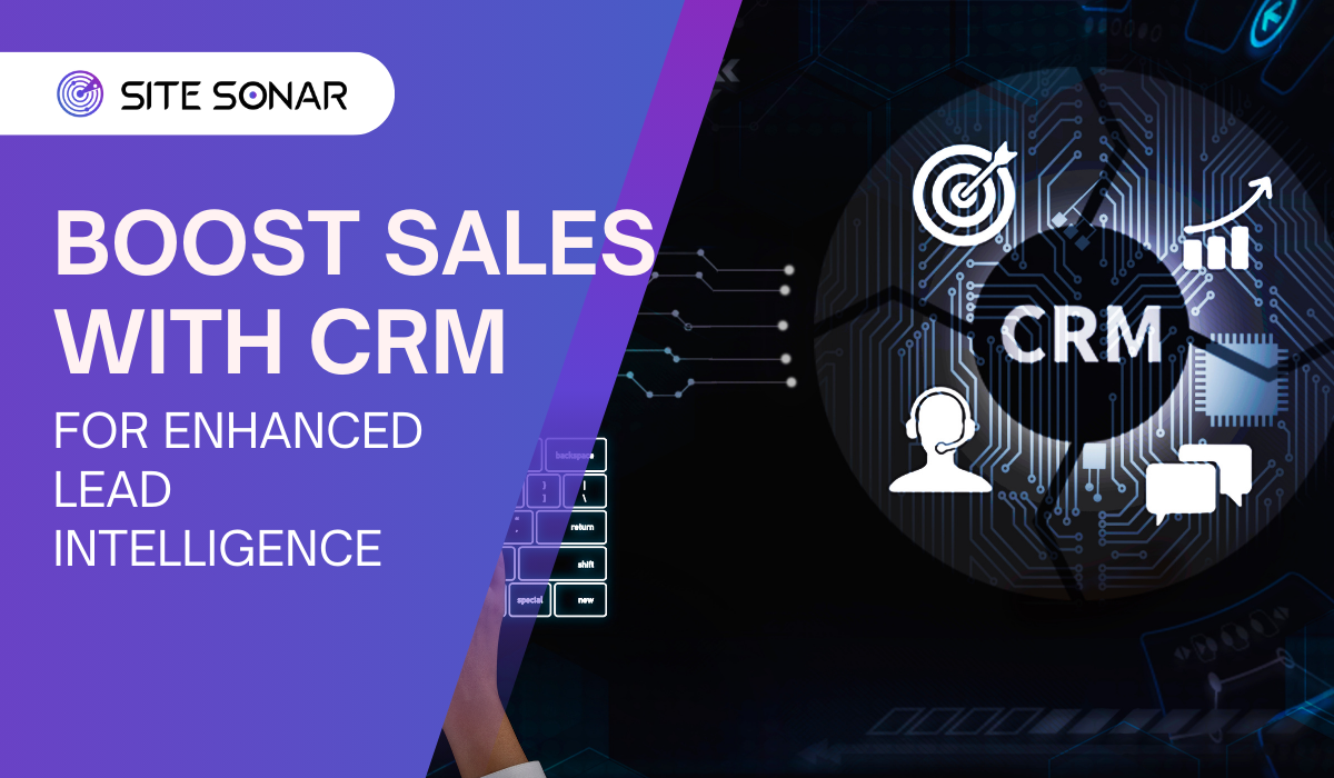 Transform Your Sales with Site Sonar’s CRM for Enhanced Lead Intelligence - Site Sonar